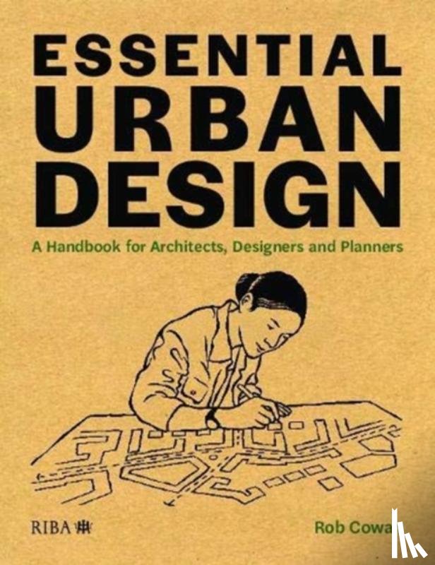 Cowan, Rob - Essential Urban Design