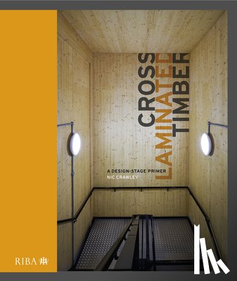 Crawley, Nic - Cross Laminated Timber