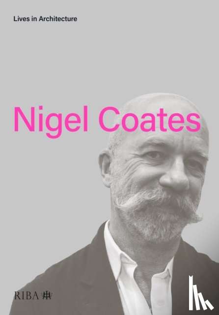 Coates, Nigel - Lives in Architecture: Nigel Coates