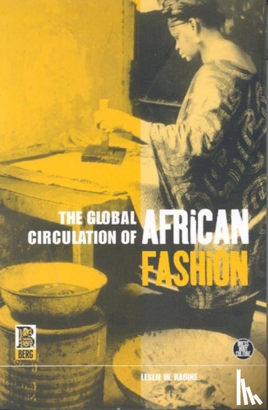 Rabine, Leslie W. - The Global Circulation of African Fashion