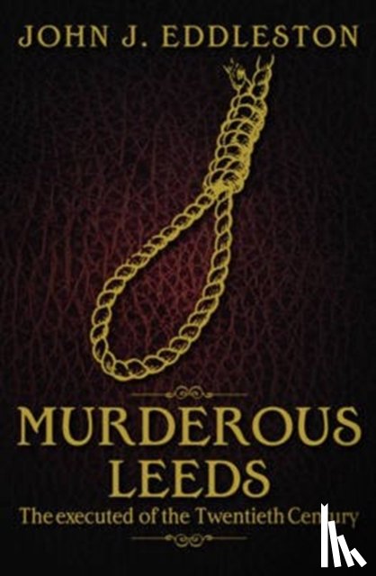 Eddleston, John J. - Murderous Leeds
