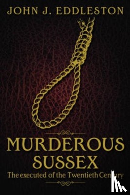 Eddleston, John J. - Murderous Sussex