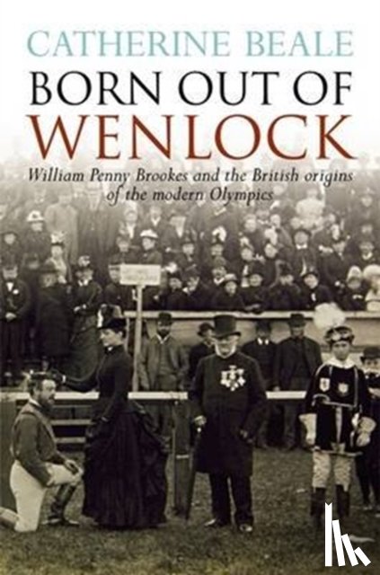 Beale, Catherine - Born Out of Wenlock