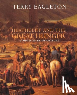 Eagleton, Terry - Heathcliff and the Great Hunger