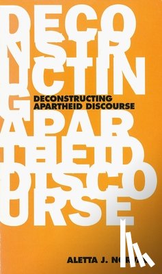 Norval, Aletta J - Deconstructing Apartheid Discourse