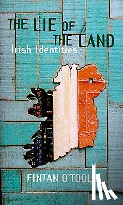 O'Toole, Fintan - The Lie of the Land