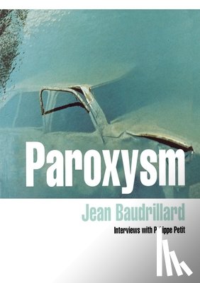Baudrillard, Jean, Petit, Philippe - Paroxysm