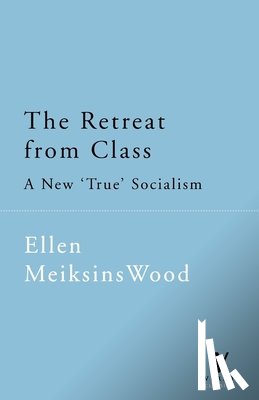 Wood, Ellen Meiksins - The Retreat from Class
