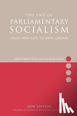 Leys, Colin, Panitch, Leo - The End of Parliamentary Socialism