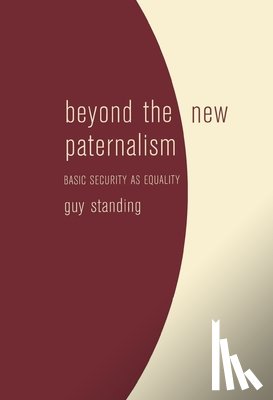 Standing, Guy - Beyond the New Paternalism