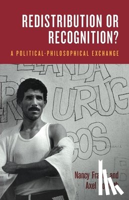 Honneth, Axel, Fraser, Nancy - Redistribution or Recognition?