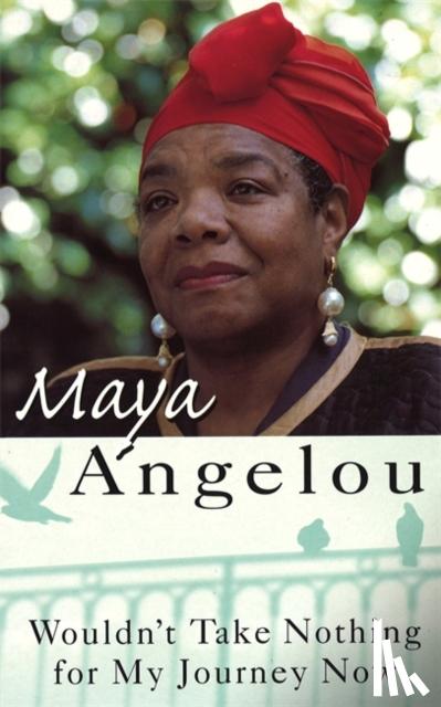 Angelou, Dr Maya - Wouldn't Take Nothing For My Journey Now