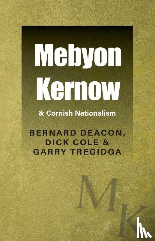 Deacon, Bernard, Cole, Dick, Tregidga, Garry - Mebyon Kernow & Cornish Nationalism
