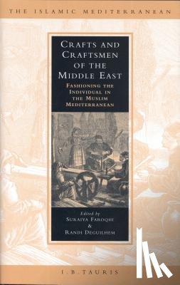 Faroqhi, Suraiya, Deguilhem, Randi - Crafts and Craftsmen of the Middle East