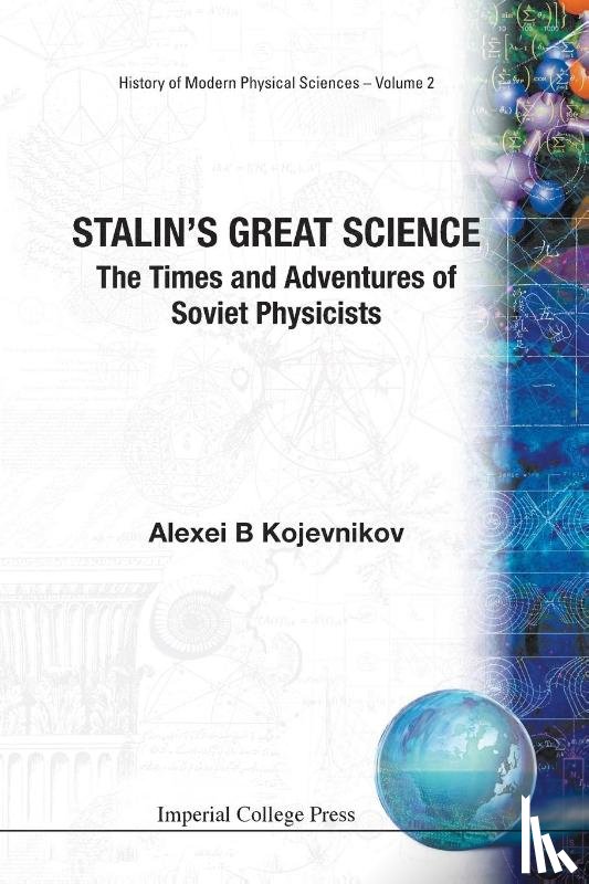 Kojevnikov, Alexei B (Univ Of British Columbia - Stalin's Great Science: The Times And Adventures Of Soviet Physicists