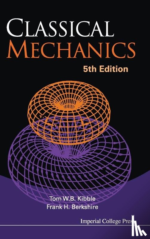 Kibble, Tom (Imperial College, Berkshire, Frank H (Imperial College - Classical Mechanics (5th Edition)