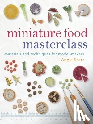 Scarr, A - Miniature Food Masterclass
