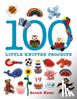 Keen, S - 100 Little Knitted Projects