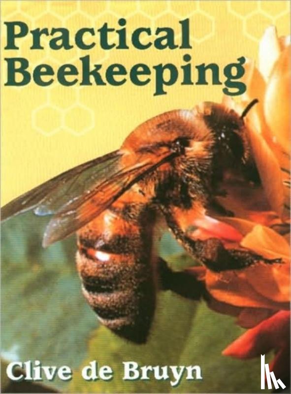 de Bruyn, Clive - Practical Beekeeping