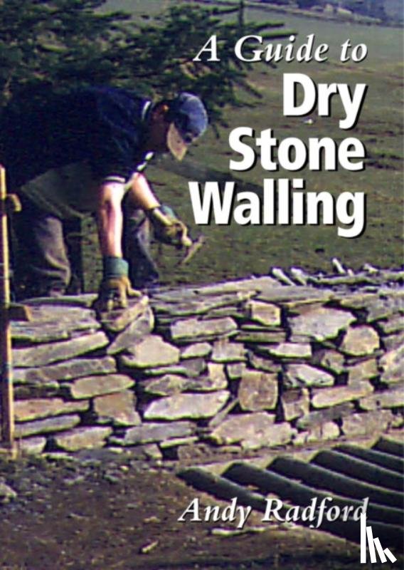 Radford, Andy - A Guide to Dry Stone Walling
