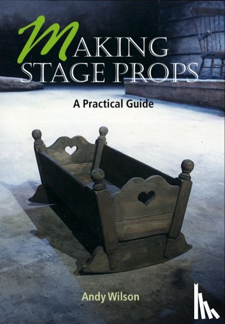 Wilson, Andy - Making Stage Props