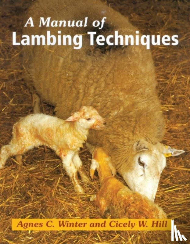 Hill, Cicely, Winter, Agnes C - A Manual of Lambing Techniques