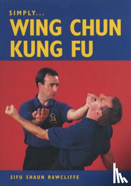 Rawcliffe, Shaun - Simply Wing Chun Kung Fu