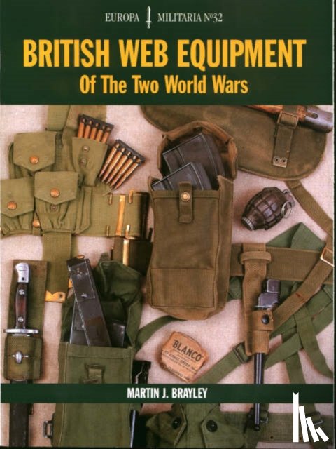 Brayley, Martin J - EM32: British Web Equipment Of The Two World Wars