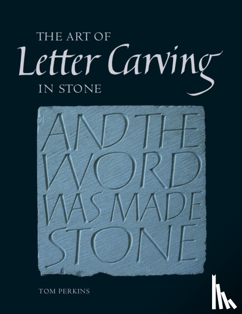 Perkins, Tom - Art of Letter Carving in Stone