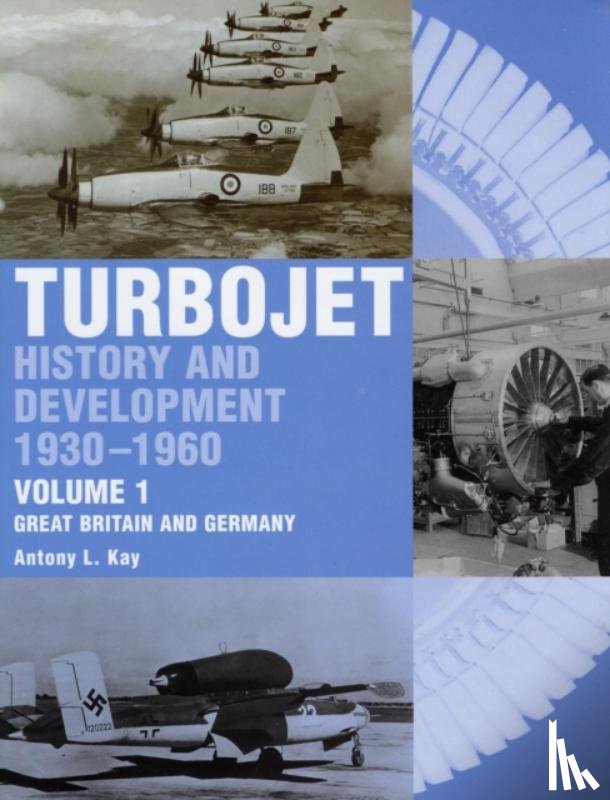 Kay, Tony - The Early History and Development of the Turbojet