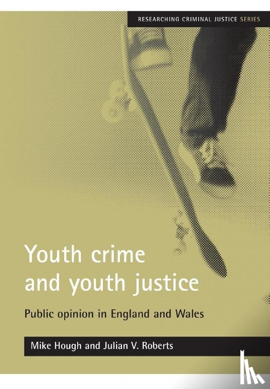 Hough, Mike (Birkbeck, Roberts, Julian V. (Department of Criminology - Youth crime and youth justice
