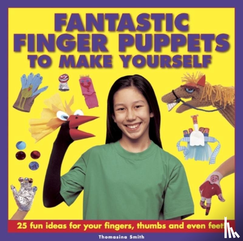 Smith, Thomasina - Fantastic Finger Puppets to Make Yourself