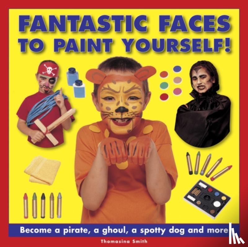 Smith Thomasina - Fantastic Faces to Paint Yourself!