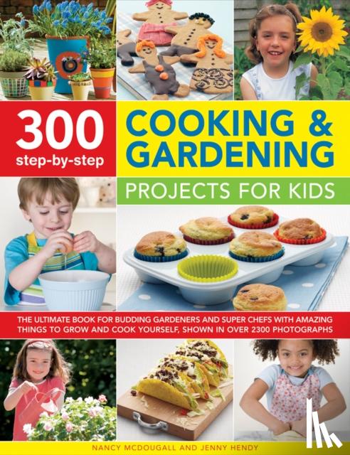 Mcdougall, Nancy & Hendy, Jenny - 300 Step By Step Cooking & Gardening Projects for Kids