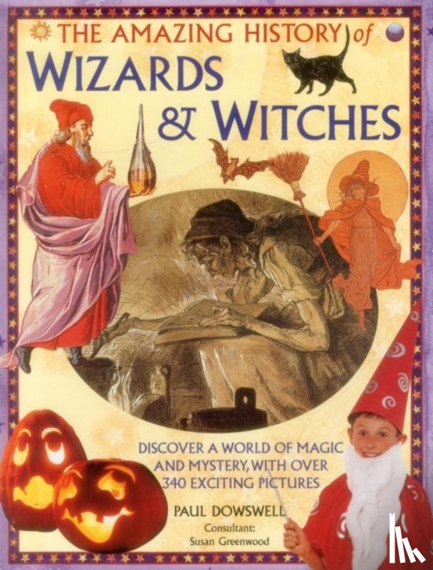 Dowswell Paul & Greenwood Susan - Amazing History of Wizards & Witches