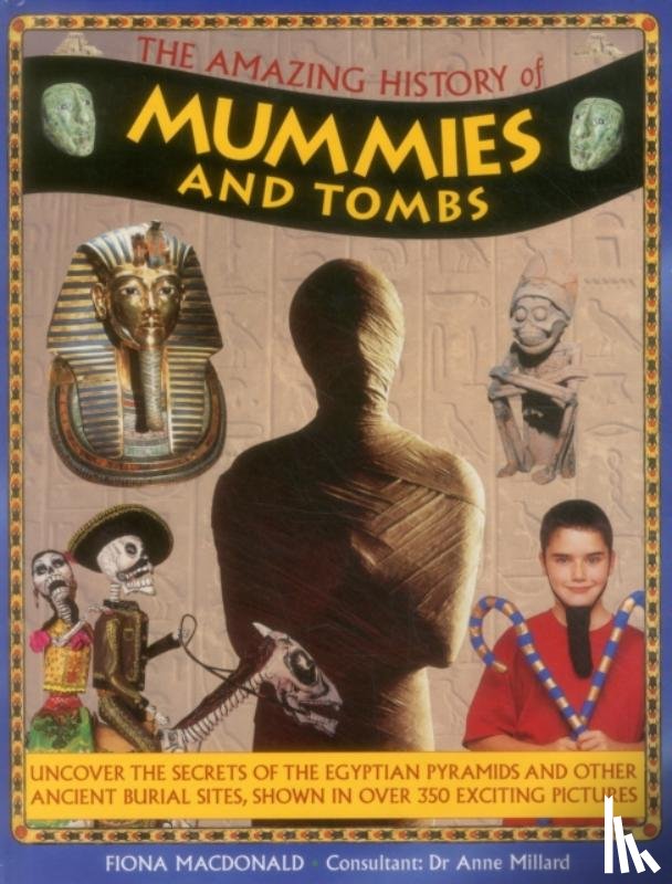 Macdonald Fiona & Millard Anne - Amazing History of Mummies and Tombs