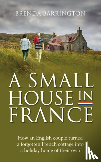 Barrington, Brenda - A Small House in France