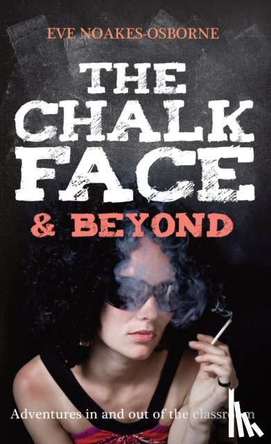 Noakes-Osborne, Eve - The Chalkface & Beyond