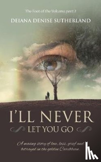Sutherland, Deiana Denise - I'll Never Let You Go
