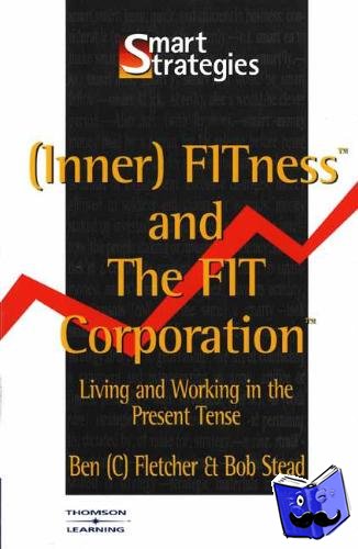 Fletcher, Ben (Professor of Personal and Organisational Development, University of Hertfordshire), Stead, Bob (University of Hertfordshire Business School) - (Inner) Fitness and the Fit Corporation