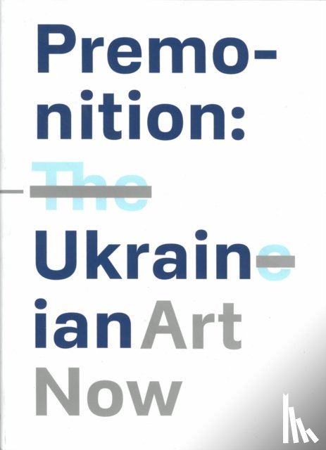 Soloviov, Oleksandr - Premonition: Ukrainian Art Now