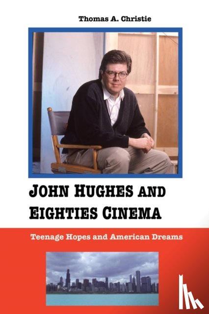 Christie, Thomas A. - John Hughes and Eighties Cinema