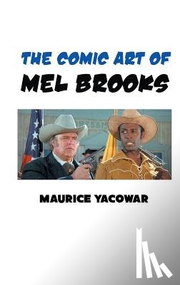 Yacowar, Author Maurice - The Comic Art of Mel Brooks