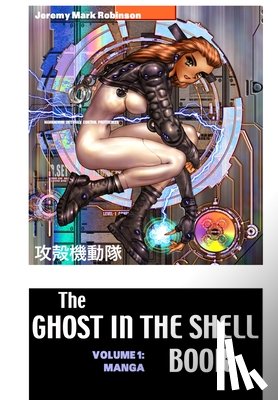 Robinson, Jeremy Mark - The Ghost in the Shell Boook