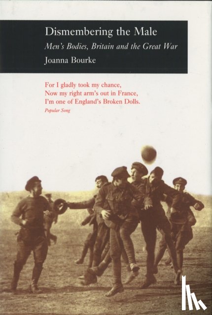 Bourke, Joanna, Moore, Tom - Dismembering the Male