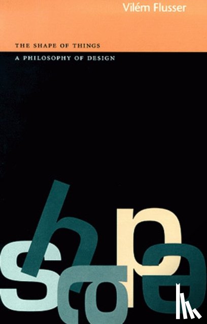 Flusser, Vilem - The Shape of Things