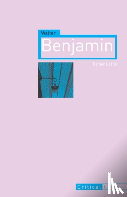 Leslie, Esther - Walter Benjamin