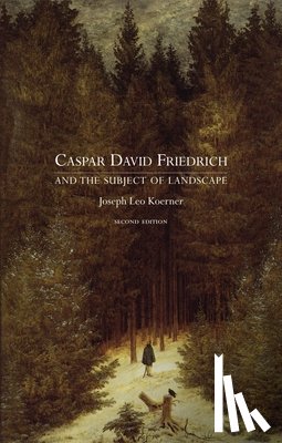 Koerner, Joseph Leo - Caspar David Friedrich and the Subject of Landscape