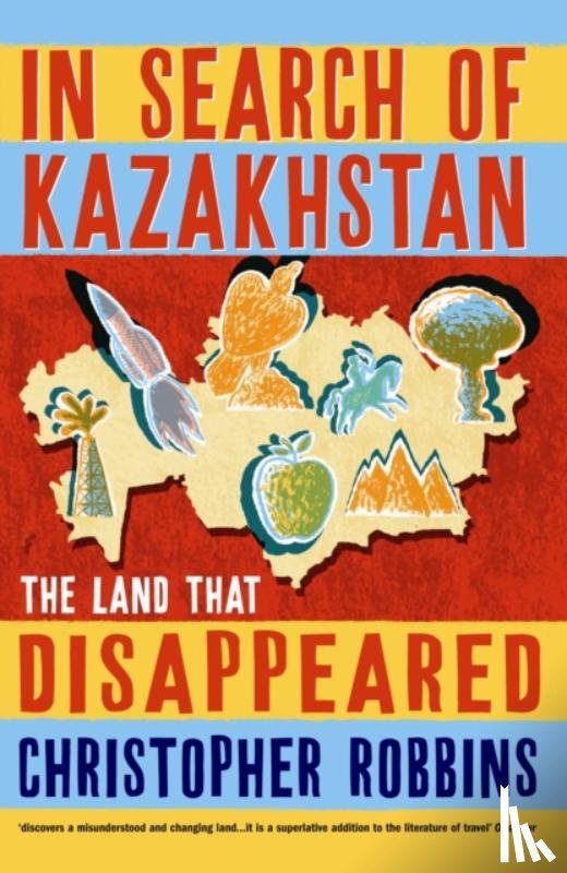Robbins, Christopher - In Search of Kazakhstan