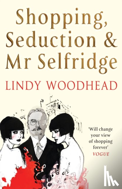 Woodhead, Lindy - Shopping, Seduction & Mr Selfridge
